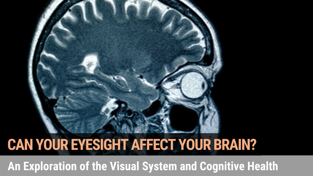 Can Your Eyesight Affect Your Brain? An Exploration of the Visual System And Cognitive Health