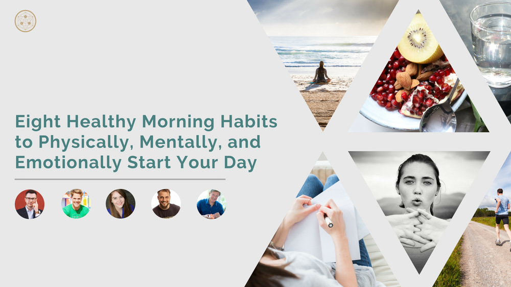 Eight Healthy Morning Habits to Physically, Mentally, and Emotionally Start Your Day